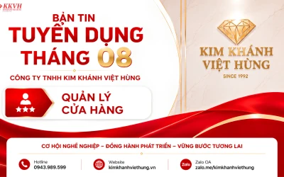  TUYỂN DỤNG QUẢN LÝ CỬA HÀNG TRANG SỨC KIM KHÁNH VIỆT HÙNG