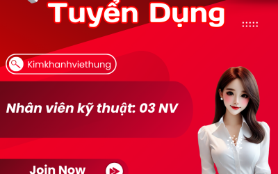 TUYỂN DỤNG NHÂN VIÊN KỸ THUẬT - KIM KHÁNH VIỆT HÙNG