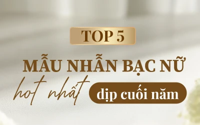 TOP 5 NHẪN BẠC HOT NHẤT DỊP CUỐI NĂM 2025